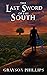 The Last Sword of the South by Grayson Phillips The Last Sword of the South by Grayson Phillips