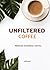 Unfiltered Coffee