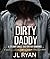 Dirty Daddy: A Dark Single Dad Romance