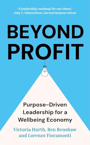 Beyond Profit: Purpose-Driven Leadership for a Wellbeing Economy (Hardcover)