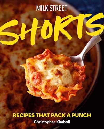Milk Street Shorts: Recipes That Pack a Punch (Hardcover)