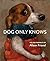 Dog Only Knows by Alison Friend