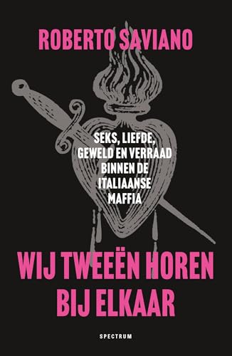 Wij tweeën horen bij elkaar: Seks, liefde, geweld en verraad binnen de Italiaanse maffia (Dutch Edition)