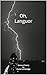 Oh, Languor by Daniel Lockeridge