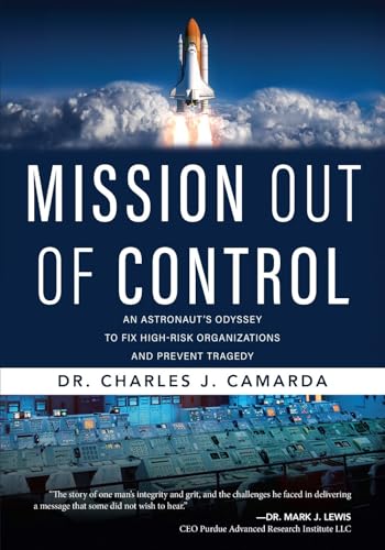 Mission Out of Control: An Astronaut's Odyssey to Fix High-Risk Organizations and Prevent Tragedy (Paperback)