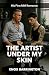 The Artist Under My Skin