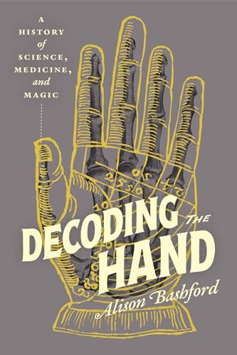 Decoding the Hand: A History of Science, Medicine, and Magic (Hardcover)