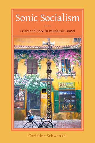 Sonic Socialism: Crisis and Care in Pandemic Hanoi (Paperback)