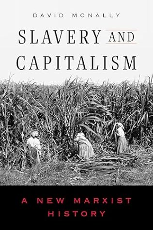 Slavery and Capitalism: A New Marxist History