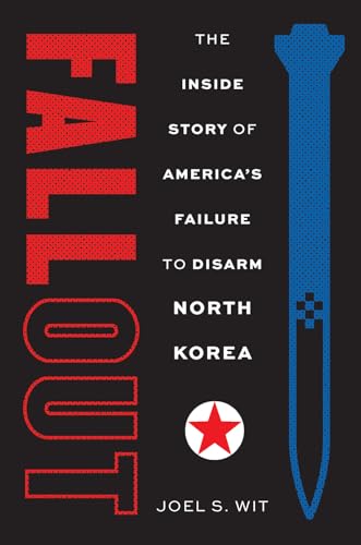 Fallout: The Inside Story of America's Failure to Disarm North Korea (Hardcover)