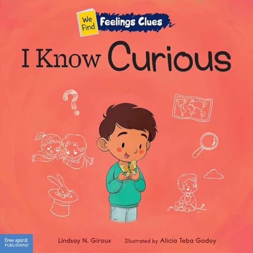 I Know Curious: A book about feeling curious, bored, and confused (We Find Feelings Clues)