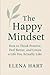The Happy Mindset: How to T...