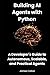 Building AI Agents with Python: A Developer’s Guide to Autonomous, Scalable, and Practical Agents
