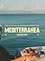 Mediterranea: Life-perfected Recipes from Grandmothers of the Mediterranean