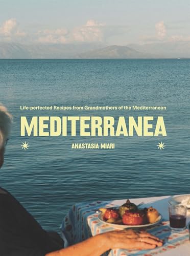 Mediterranea: Life-perfected Recipes from Grandmothers of the Mediterranean (Hardcover)