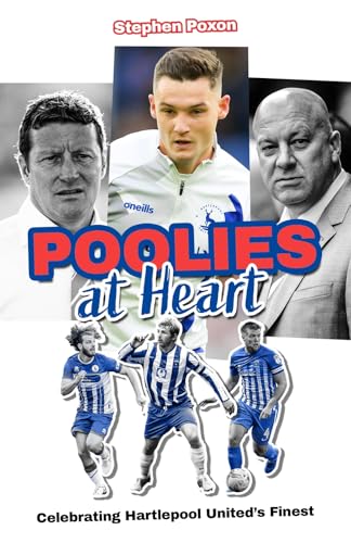 Poolies at Heart: Celebrating Hartlepool United's Finest (Hardcover)