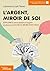 L'argent, miroir de soi: Explorez votre rapport à l'argent et découvrez ce qu'il révèle de vous (Eyrolles Pratique) (French Edition)