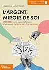 L'argent, miroir de soi: Explorez votre rapport à l'argent et découvrez ce qu'il révèle de vous (Eyrolles Pratique) (French Edition)
