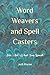 Word Weavers and Spell Casters by Jodi Maree