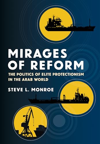 Mirages of Reform: The Politics of Elite Protectionism in the Arab World (Hardcover)