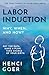 Labor Induction: Why, When and How?: Get the Data. Make a Plan. Take Charge of Your Birth. (The Take Charge of Your Birth Series)