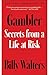 Gambler: Secrets from a Life at Risk