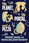 The Planet, the Portal, and a Pizza by Wendy Mass The Planet, the Portal, and a Pizza by Wendy Mass