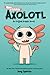 Max, a Little Axolotl #1 (An Original Graphic Novel)
