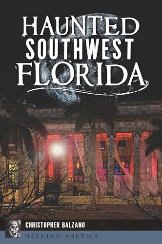 Haunted Southwest Florida (Haunted America)