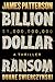 The Billion-Dollar Ransom: A Thriller