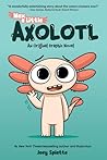 Max, a Little Axolotl #1 by Joey Spiotto Max, a Little Axolotl #1 by Joey Spiotto