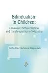 Bilingualism in Children: language Differentiation and the Acquisition of Meaning