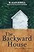 The Backward House and Other Stories by M. Alan Elwell