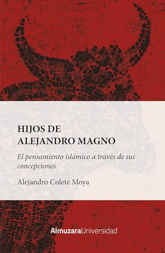 Hijos de Alejandro Magno: el pensamiento islámico a través de sus concepciones (Paperback)
