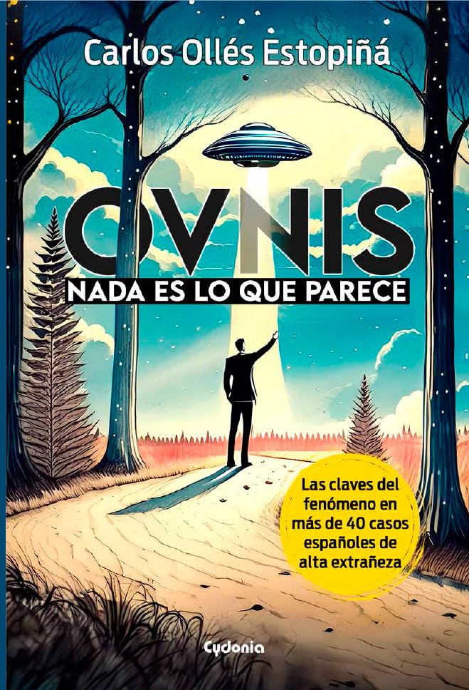 OVNIs: Nada es lo que parece: Las claves del fenómeno en 40 casos españoles de alta extrañeza (Paperback)