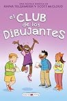 El club de los dibujantes by Raina Telgemeier