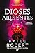 Dioses ardientes (Radiant Sin)