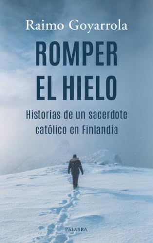 Romper el hielo: Historias de un sacerdote católico en Finlandia (Paperback)