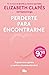 Perderte para encontrarme: Supera una ruptura y vuelve a enamorarte de ti