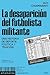 La desaparición del futbolista militante: Una historia de deporte, política y traición