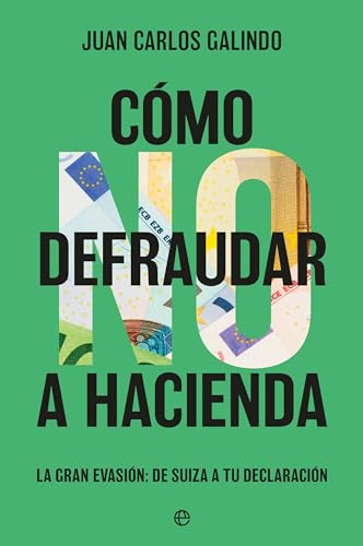 Como no defraudar a Hacienda: La gran evasión: de Suiza a tu declaración (Paperback)