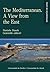 The Mediterranean. A View from the East by Daniela Dueck
