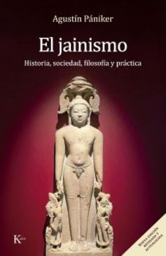 El Jainismo (nueva edición revisada y actualizada): Historia, sociedad, filosofía y práctica