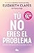 Tú no eres el problema: Entiéndete y sana tras el vínculo con psicópatas narcisistas