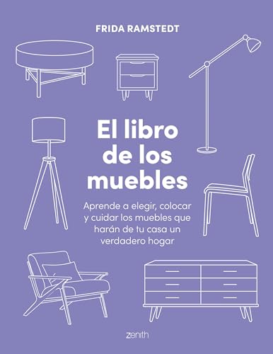 El libro de los muebles: Aprende a elegir, colocar y cuidar los muebles que harán de tu casa un verdadero hogar (Hardcover)
