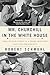 Mr. Churchill in the White House by Robert Schmuhl