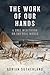 The Work of Our Hands: A Cr...