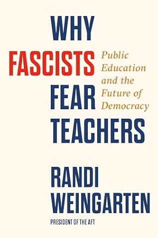 Why Fascists Fear Teachers: Public Education and the Future of Democracy