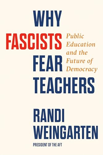 Why Fascists Fear Teachers: Public Education and the Future of Democracy (Hardcover)