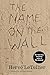 The Name on the Wall by Hervé Le Tellier